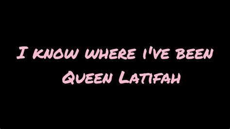 lyrics i know where i've been|queen latifah live.